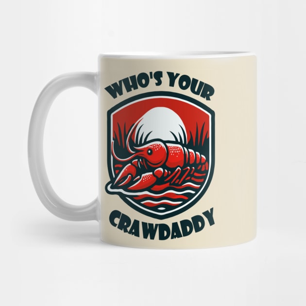 Who's Your Crawdaddy by WolfeTEES